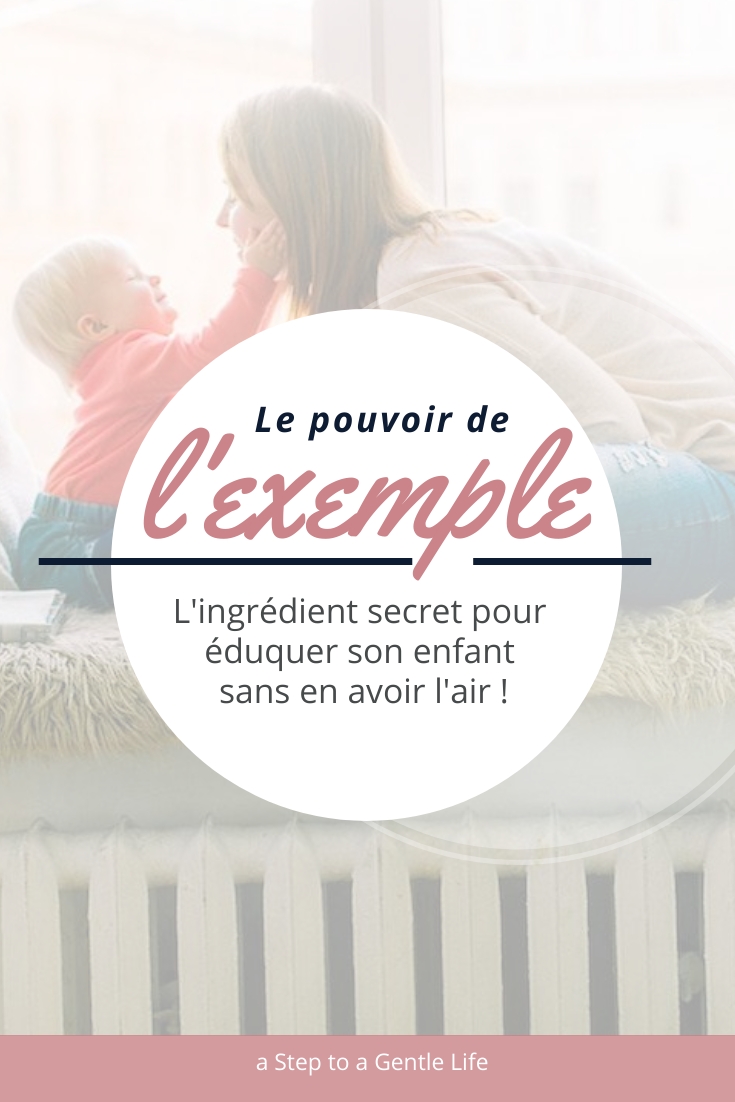 Le pouvoir de l'exemple, l'ingrédient secret pour éduquer son enfant sans en avoir l'air !